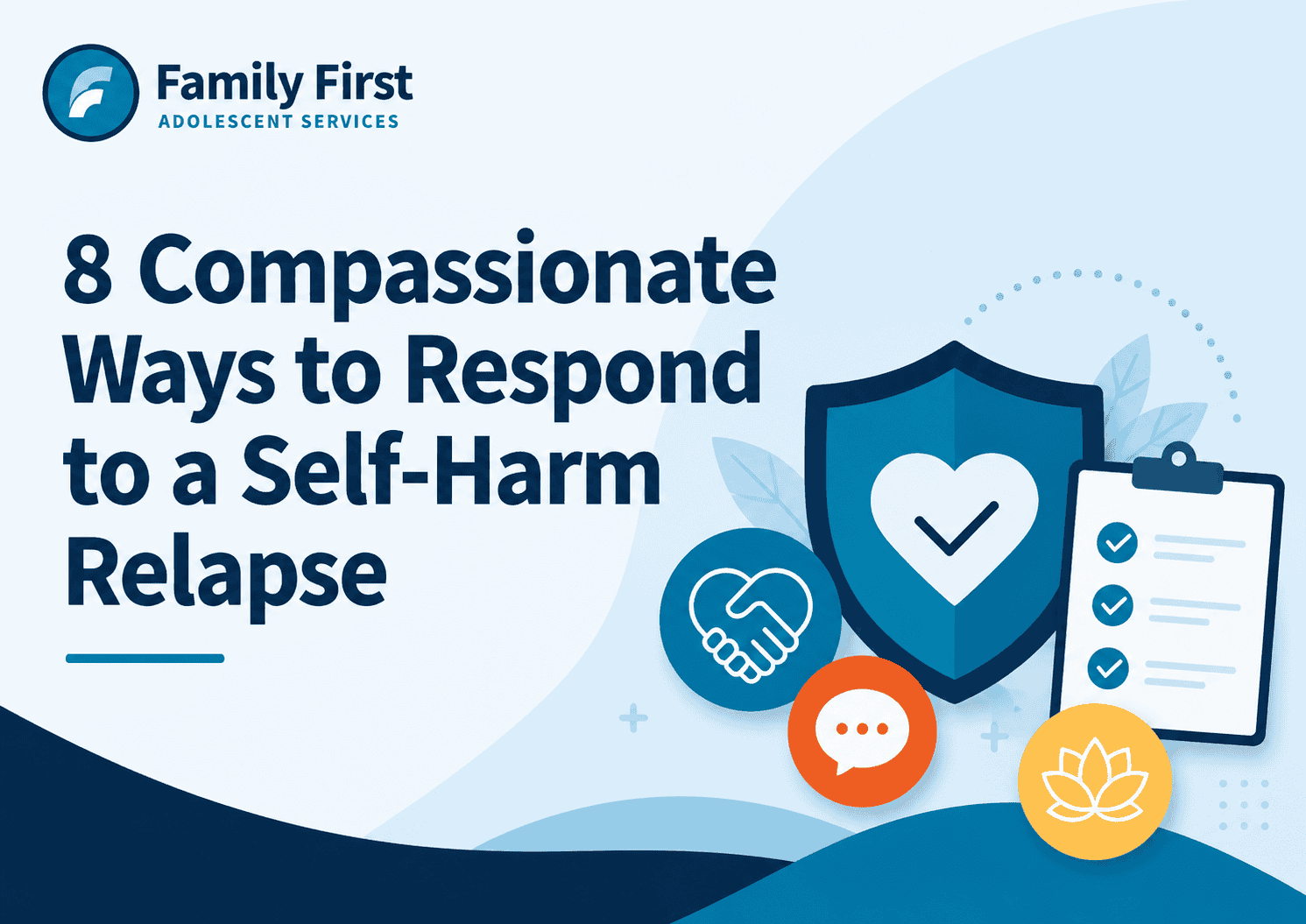Family First branded banner for an article titled 8 Compassionate Ways to Respond to a Self-Harm Relapse, using safety and support icons and no people.